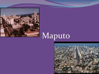 Maputo
 