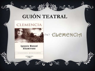 CLEMENCIA
GUIÓN TEATRAL
 