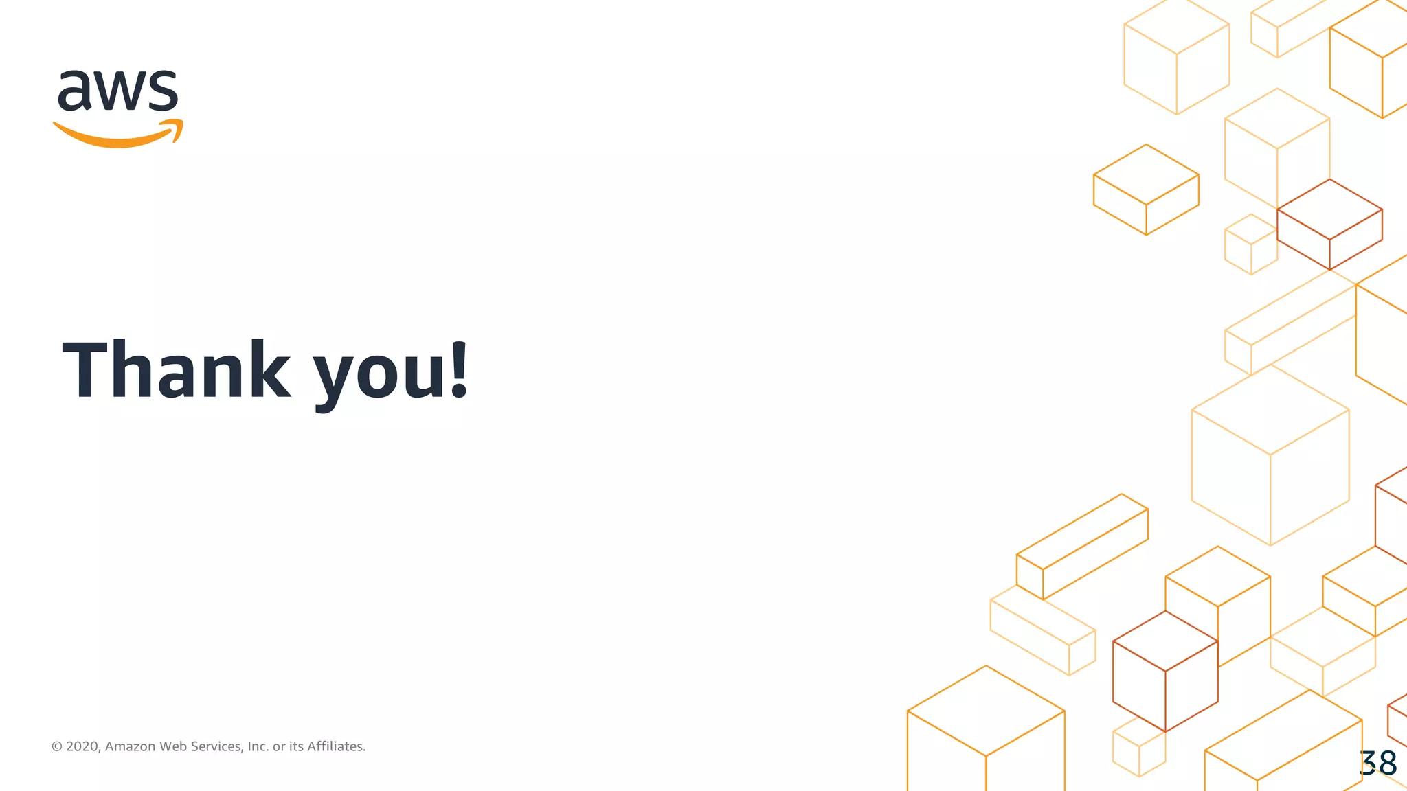 © 2020, Amazon Web Services, Inc. or its Affiliates.
38
Thank you!
 