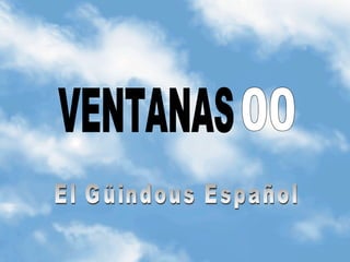 VENTANAS 00 El Güindous Español 