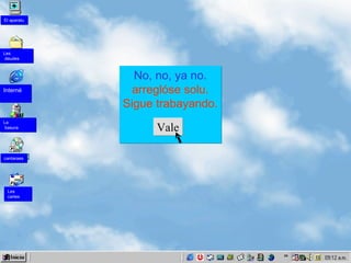 No , no, ya no. arreglóse  so l u. S igue trabayando. Vale Les  cartes cantaraes La  basura Interné Les deudes El aparatu 