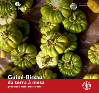 produtos e pratos tradicionais
Guiné-Bissau
da terra à mesa
 