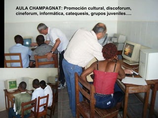 AULA CHAMPAGNAT: Promoción cultural, discoforum, cineforum, informática, catequesis, grupos juveniles…. 