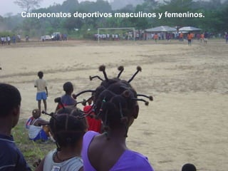Campeonatos deportivos masculinos y femeninos. 
