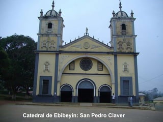 Catedral de Ebibeyin: San Pedro Claver 