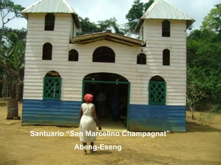 Santuario “San Marcelino Champagnat” Abeng-Eseng 