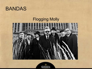 BANDAS
Flogging Molly
 