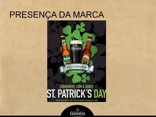 PRESENÇA DA MARCA
 
