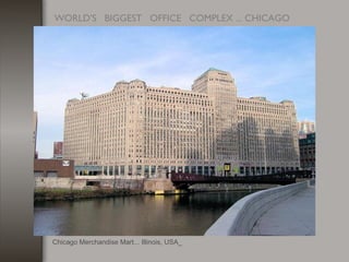 WORLD'S   BIGGEST   OFFICE   COMPLEX ... CHICAGO
Chicago Merchandise Mart... Illinois, USA_
 