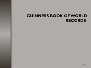 GUINNESS BOOK OF WORLD RECORDS  [email_address] 