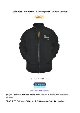 Guinness ‘Windproof’ & ‘Waterproof’ Outdoor Jacket
Click Image for Full Reviews
Price: Click to check low price !!!
Guinness ‘Windproof’ & ‘Waterproof’ Outdoor Jacket – Guinness ‘Windproof’ & ‘Waterproof’ Outdoor
Jacket
See Details
FEATURED Guinness ‘Windproof’ & ‘Waterproof’ Outdoor Jacket
 
