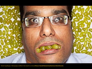 Dinesh Upadhyaya - Most grapes stuffed in the mouth in a minutePicture: Ranald Mackechnie/Guinness World Records
 