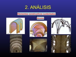 Análisis de la Arquitectura. M.A. Torremocha23
2. ANÁLISIS
Elementos constructivos sustentados
Bóvedas
 