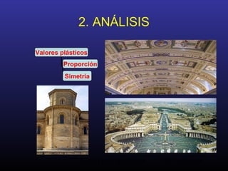 Análisis de la Arquitectura. M.A. Torremocha28
2. ANÁLISIS
Valores plásticos
Proporción
Simetría
 
