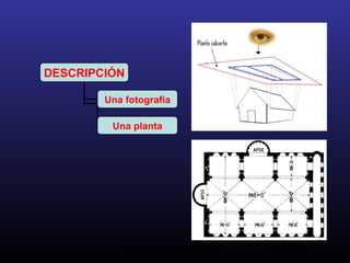 Análisis de la Arquitectura. M.A. Torremocha4
DESCRIPCIÓN
Una fotografía
Una planta
 
