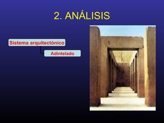 Análisis de la Arquitectura. M.A. Torremocha9
2. ANÁLISIS
Sistema arquitectónico
Adintelado
 
