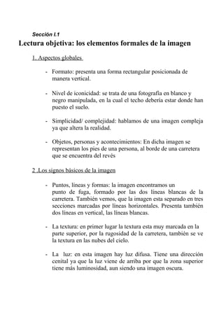 Sección I.1

Lectura objetiva: los elementos formales de la imagen
1. Aspectos globales
- Formato: presenta una forma rect...