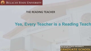 THE READING TEACHER
Yes, Every Teacher is a Reading Teach
 
