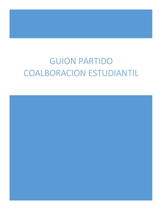 GUION PARTIDO
COALBORACION ESTUDIANTIL
 