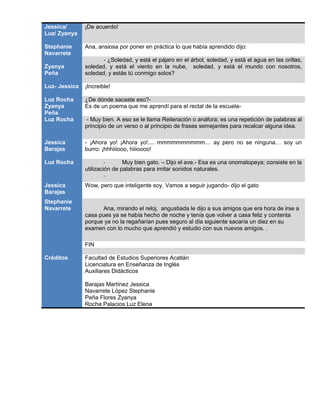 Jessica/       ¡De acuerdo!
Luz/ Zyanya

Stephanie      Ana, ansiosa por poner en práctica lo que había aprendido dijo:
Na...