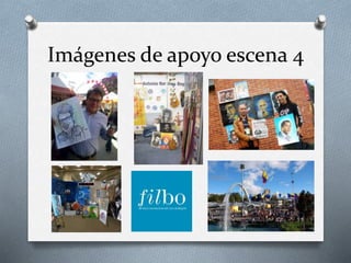 Imágenes de apoyo escena 4
 