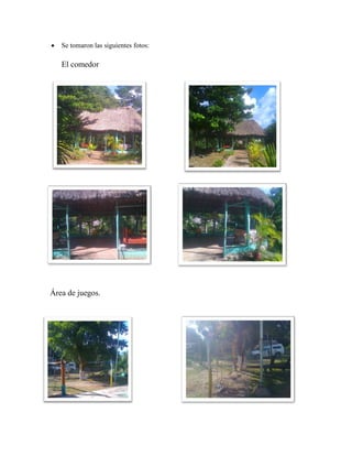    Se tomaron las siguientes fotos:

    El comedor




Área de juegos.
 