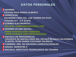 DATOS PERSONALES ,[object Object],[object Object],[object Object],[object Object],[object Object],[object Object],[object Object],[object Object],[object Object],[object Object],[object Object],[object Object],[object Object]