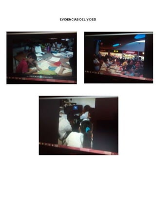 EVIDENCIAS DEL VIDEO
 
