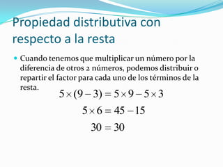 Propiedad distributiva con respecto a la restaCuando tenemos que multiplicar un número por la diferencia de otros 2 números, podemos distribuir o repartir el factor para cada uno de los términos de la resta.