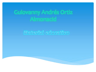 Guiovanny Andrés Ortiz
Almonacid
 