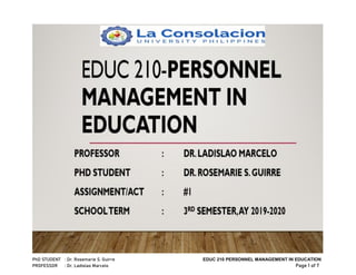 PhD STUDENT : Dr. Rosemarie S. Guirre EDUC 210 PERSONNEL MANAGEMENT IN EDUCATION
PROFESSOR : Dr. Ladislao Marcelo Page 1 of 7
 