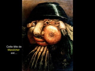 Cette tête de
 Maraîcher
   est…
 