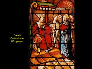 Sainte
Catherine et
l’Empereur
 
