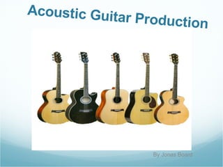 Acoustic Guitar Production By Jonas Board 