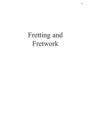 71

Fretting and
Fretwork

 