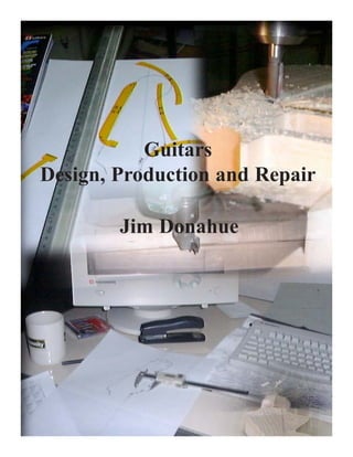 Guitars
Design, Production and Repair
Jim Donahue

 