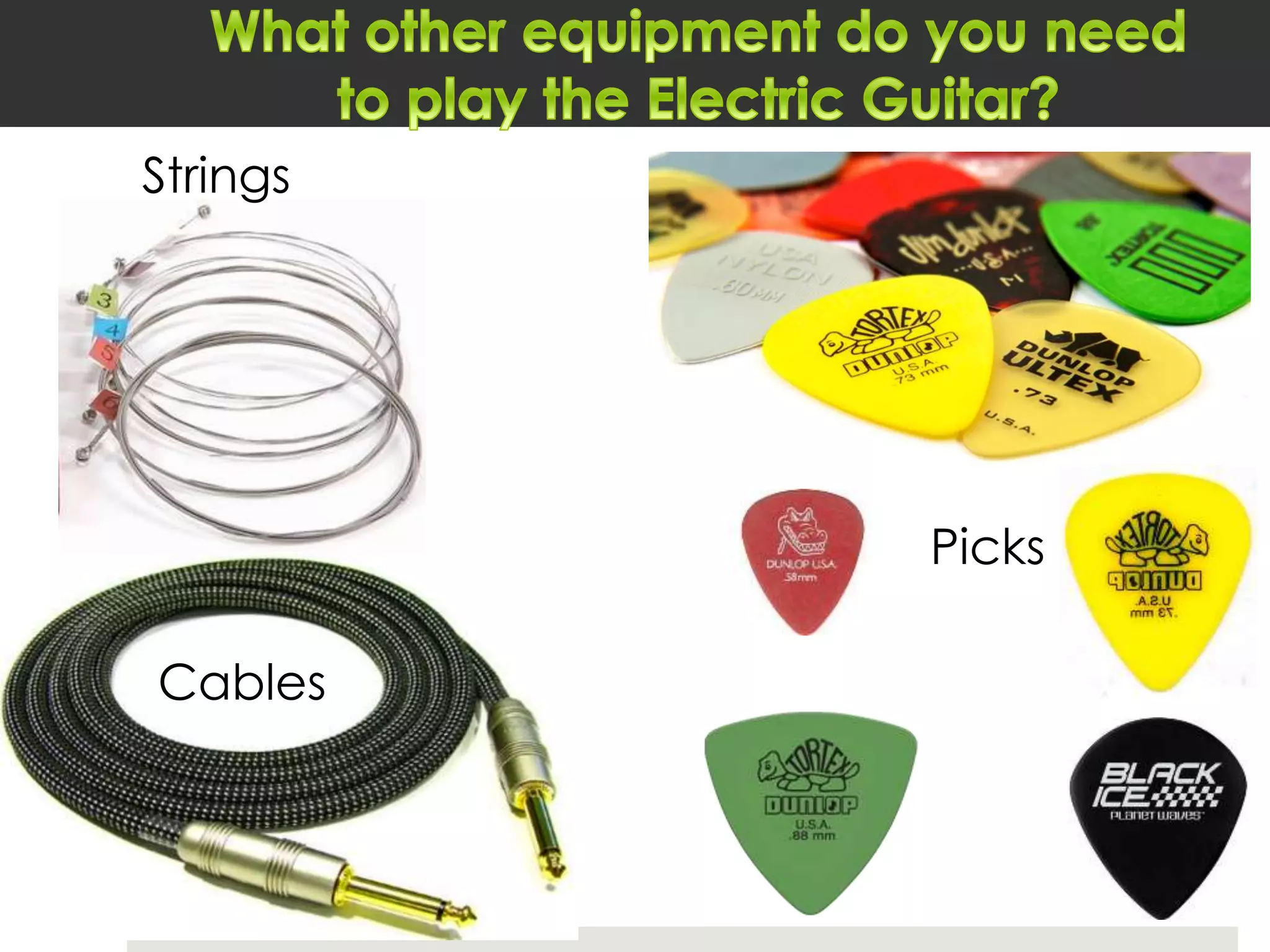 Cables
Picks
Strings