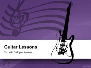 Guitar Lessons
You will LOVE your lessons.
 