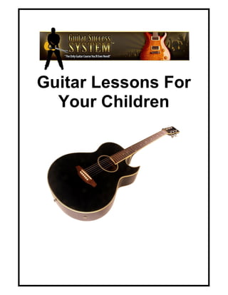 Guitar Lessons For
  Your Children
 