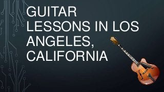 GUITAR
LESSONS IN LOS
ANGELES,
CALIFORNIA

 