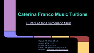 Guitar Lessons Sutherland Shire
Caterina Franco Music Tuitions
Suite 3 7-9 White Street,
Jannali NSW 2226
Mobile : 0418245658
Email : info@musictuitions.com.au
Website : www.musictuitions.com.au
 