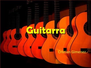 Guitarra Cristian Gimenez.- 