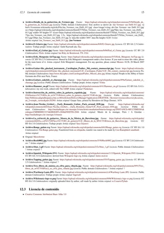 12.3 Licencia de contenido 15
• Archivo:Detalle_de_la_guitarrista_de_Vermeer.jpg Fuente: https://upload.wikimedia.org/wikipedia/commons/5/5b/Detalle_de_
la_guitarrista_de_Vermeer.jpg Licencia: Public domain Colaboradores: Este archivo se derivó de: Jan Vermeer van Delft 013.jpg: <a
href='//commons.wikimedia.org/wiki/File:Jan_Vermeer_van_Delft_013.jpg' class='image'><img alt='Jan Vermeer van Delft 013.jpg'
src='https://upload.wikimedia.org/wikipedia/commons/thumb/7/70/Jan_Vermeer_van_Delft_013.jpg/50px-Jan_Vermeer_van_Delft_
013.jpg' width='50' height='57' srcset='https://upload.wikimedia.org/wikipedia/commons/thumb/7/70/Jan_Vermeer_van_Delft_013.jpg/
75px-Jan_Vermeer_van_Delft_013.jpg 1.5x, https://upload.wikimedia.org/wikipedia/commons/thumb/7/70/Jan_Vermeer_van_Delft_
013.jpg/100px-Jan_Vermeer_van_Delft_013.jpg 2x' data-ﬁle-width='3691' data-ﬁle-height='4226' /></a>
Artista original: Jan_Vermeer_van_Delft_013.jpg: Jan Vermeer
• Archivo:E-Gitarre.jpg Fuente: https://upload.wikimedia.org/wikipedia/commons/8/8f/E-Gitarre.jpg Licencia: CC BY-SA 2.5 Colabo-
radores: Trabajo propio Artista original: André Karwath aka Aka
• Archivo:End_of_Guitar.jpg Fuente: https://upload.wikimedia.org/wikipedia/commons/b/b0/End_of_Guitar.jpg Licencia: CC BY 2.0
Colaboradores: Flickr Artista original: Ian Riley de Brentwood, TN, USA
• Archivo:Erik_Mongrain-AirTap.ogg Fuente: https://upload.wikimedia.org/wikipedia/commons/5/53/Erik_Mongrain-AirTap.ogg Li-
cencia: CC BY-SA 2.5 Colaboradores: Shared by Erik Mongrain’s management under a free licence. If you want to reuse this video, please
let the team know of it. Artista original: Erik Mongrain’s management. For any question, please contact Meanos 18:38, 28 March 2007
(UTC).
• Archivo:Guitar-like_plucked_instrument,_Carolingian_Psalter,_9th_century_manuscript.jpg Fuente: https://upload.wikimedia.
org/wikipedia/commons/e/e6/Guitar-like_plucked_instrument%2C_Carolingian_Psalter%2C_9th_century_manuscript.jpg Licencia: Pu-
blic domain Colaboradores: http://www.thecipher.com/CarolingianPsalter_9thcent_deta.jpg Artista original: People in the Abbey of Saint-
Germain-des-Prés near Paris, France
• Archivo:Guitare_oukelele_et_charango.jpg Fuente: https://upload.wikimedia.org/wikipedia/commons/9/9a/Guitare_oukelele_et_
charango.jpg Licencia: Public domain Colaboradores: Trabajo propio Artista original: Trisku
• Archivo:Hammer_on.gif Fuente: https://upload.wikimedia.org/wikipedia/commons/4/41/Hammer_on.gif Licencia: CC-BY-SA-3.0 Co-
laboradores: my own work, edited with The GIMP Artista original: Punkettaro
• Archivo:Instrucción_de_música_sobre_la_guitarra_española.jpg Fuente: https://upload.wikimedia.org/wikipedia/commons/
f/fd/Instrucci%C3%B3n_de_m%C3%BAsica_sobre_la_guitarra_espa%C3%B1ola.jpg Licencia: Public domain Colaboradores:
http://bibliotecadigitalhispanica.bne.es:80/webclient/DeliveryManager?application=DIGITOOL-3&owner=resourcediscovery&custom_
att_2=simple_viewer&pid=202981 Artista original: Gaspar Sanz, printed by Herederos de Diego Dormer, 1674
• Archivo:Jean-Nicolas_Grobert_-_Early_Romantic_Guitar,_Paris_around_1830.jpg Fuente: https://upload.wikimedia.org/
wikipedia/commons/d/d3/Jean-Nicolas_Grobert_-_Early_Romantic_Guitar%2C_Paris_around_1830.jpg Licencia: Public do-
main Colaboradores: http://mediatheque.cite-musique.fr/simclient/consultation/binaries/image.asp?INSTANCE=MULTIMEDIA&
eidmpa=CMIM000015274&HEIGHT=2846&WIDTH=2846 Artista original: Musée de la musique, Paris / A Giordan -
http://mediatheque.cite-musique.fr/musee
• Archivo:La_col·lecció_de_guitarres,_Museu_de_la_Música_de_Barcelona.jpg Fuente: https://upload.wikimedia.org/wikipedia/
commons/d/d2/La_col%C2%B7lecci%C3%B3_de_guitarres%2C_Museu_de_la_M%C3%BAsica_de_Barcelona.jpg Licencia: CC
BY-SA 3.0 Colaboradores: Trabajo propio Artista original: Sara Guasteví
• Archivo:Range_guitar.svg Fuente: https://upload.wikimedia.org/wikipedia/commons/6/63/Range_guitar.svg Licencia: CC BY-SA 3.0
Colaboradores: File:Range guitar.png; Transferred from en.wikipedia; transfer was stated to be made by User:Rannpháirtí anaithnid .
Artista original:
• Original: Mezzofortist
• Archivo:Rock0002.jpg Fuente: https://upload.wikimedia.org/wikipedia/commons/5/50/Rock0002.jpg Licencia: CC BY 2.0 Colaborado-
res: ? Artista original: ?
• Archivo:Sitar_1.gif Fuente: https://upload.wikimedia.org/wikipedia/commons/2/2c/Sitar_1.gif Licencia: Public domain Colaboradores:
? Artista original: ?
• Archivo:Spanish_Wikiquote.SVG Fuente: https://upload.wikimedia.org/wikipedia/commons/1/13/Spanish_Wikiquote.SVG Licencia:
CC BY-SA 3.0 Colaboradores: derived from Wikiquote-logo.svg Artista original: James.mcd.nz
• Archivo:Tapping_guitar.jpg Fuente: https://upload.wikimedia.org/wikipedia/commons/f/f4/Tapping_guitar.jpg Licencia: CC BY-SA
2.5 Colaboradores: ? Artista original: ?
• Archivo:Tres_libros_de_música_en_cifra_para_vihuela.jpg Fuente: https://upload.wikimedia.org/wikipedia/commons/9/91/Tres_
libros_de_m%C3%BAsica_en_cifra_para_vihuela.jpg Licencia: Public domain Colaboradores: ? Artista original: ?
• Archivo:Wartburg-Laute.JPG Fuente: https://upload.wikimedia.org/wikipedia/commons/c/c4/Wartburg-Laute.JPG Licencia: Public
domain Colaboradores: Trabajo propio Artista original: Ingersoll
• Archivo:Wiktionary-logo-es.png Fuente: https://upload.wikimedia.org/wikipedia/commons/0/06/Wiktionary-logo-es.png Licencia: CC
BY-SA 3.0 Colaboradores: originally uploaded there by author, self-made by author Artista original: es:Usuario:Pybalo
12.3 Licencia de contenido
• Creative Commons Attribution-Share Alike 3.0
 