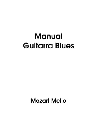 Manual
Guitarra Blues
Mozart Mello
 