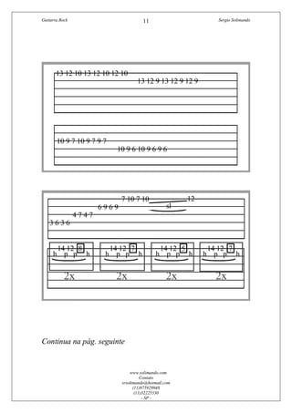 Guitarra Rock Sergio Solimando
www.solimando.com
Contato
srsolimando@hotmail.com
(11)975929948
(11)32225530
- SP -
11
Continua na pág. seguinte
 