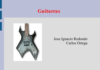 Guitarras  Jose Ignacio Redondo Carlos Ortega 