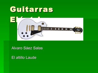 Guitarras Eléctricas Alvaro Sáez Salas El altillo Laude 