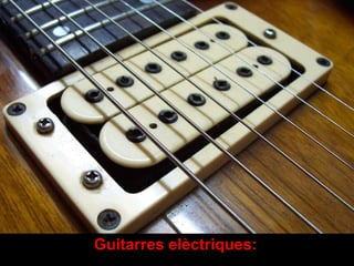 Guitarres elèctriques: 