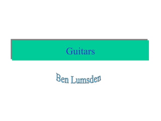 Guitars Ben Lumsden 