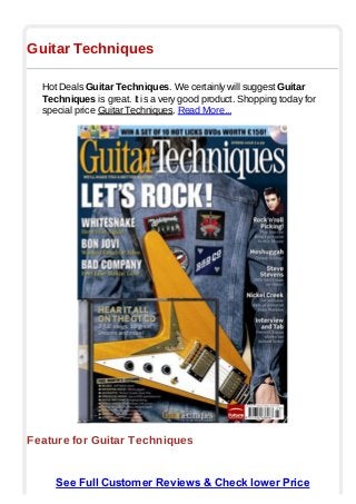 Guitar Techniques
Hot Deals Guitar Techniques. We certainly will suggest Guitar
Techniques is great. It is a very good product. Shopping today for
special price Guitar Techniques. Read More...
Feature for Guitar Techniques
See Full Customer Reviews & Check lower Price
 